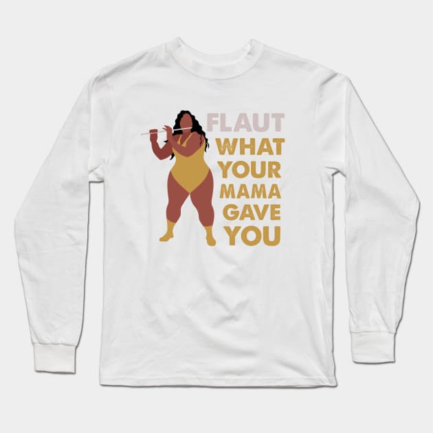 Flaut What Your Mama Gave You Long Sleeve T-Shirt by Limey Jade 